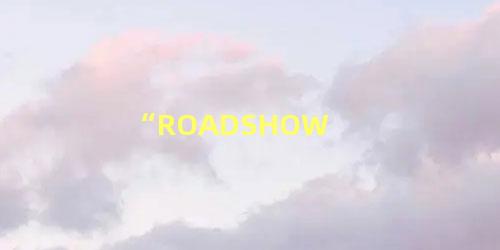 “ROADSHOW